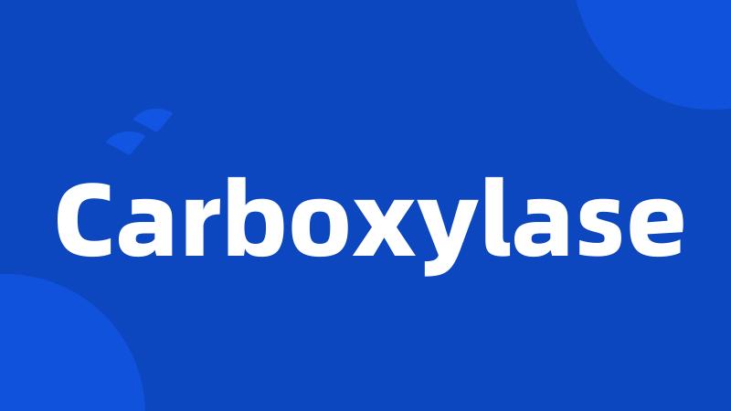 Carboxylase