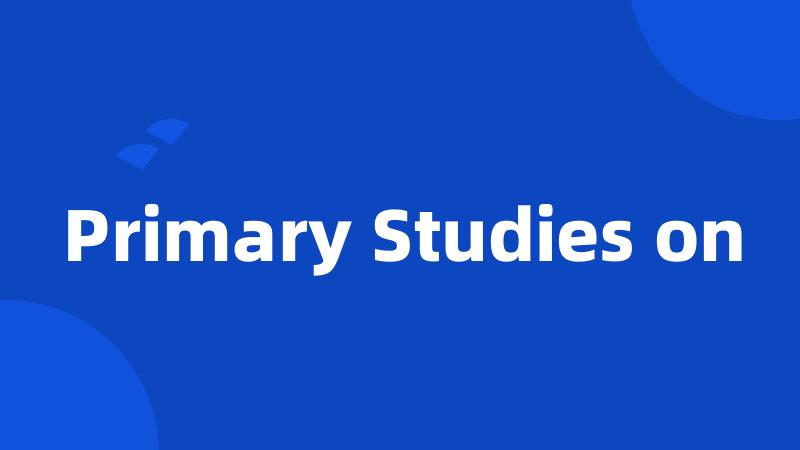 Primary Studies on