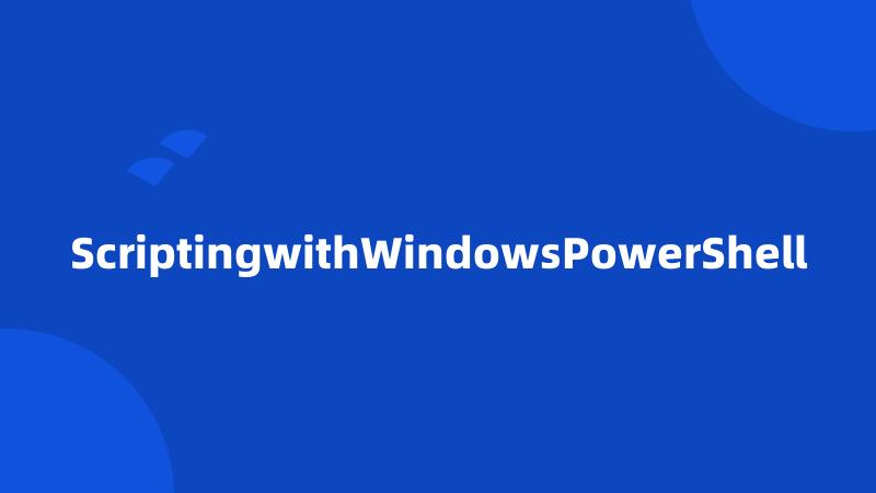 ScriptingwithWindowsPowerShell