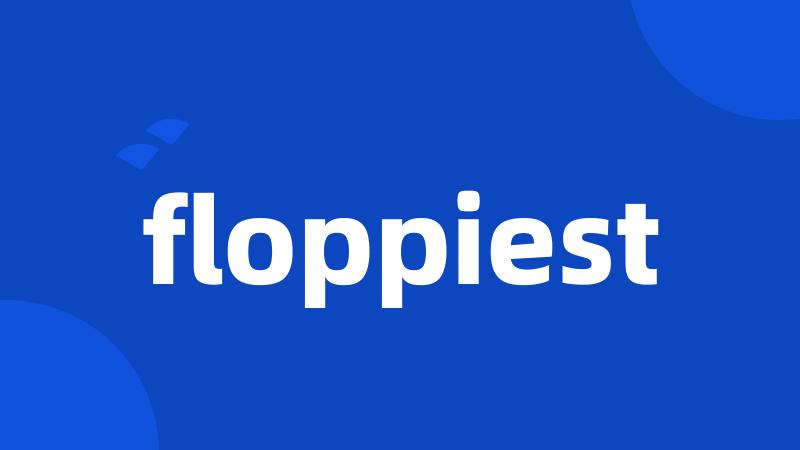 floppiest