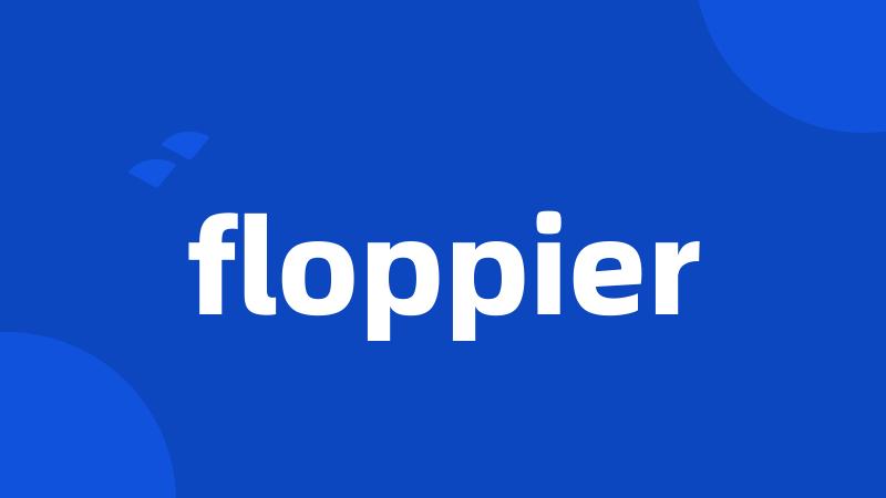 floppier