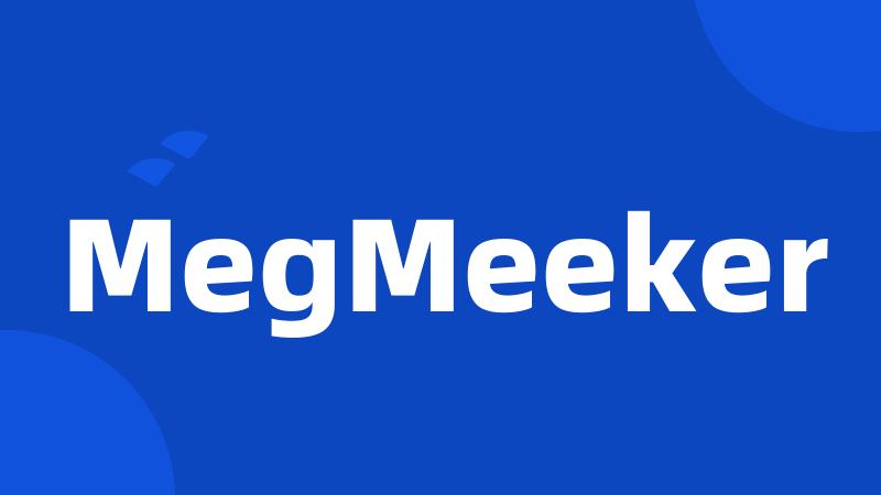 MegMeeker