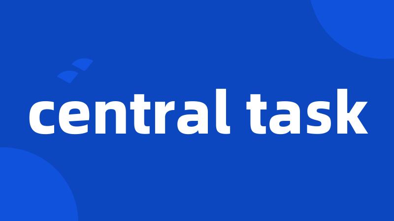 central task