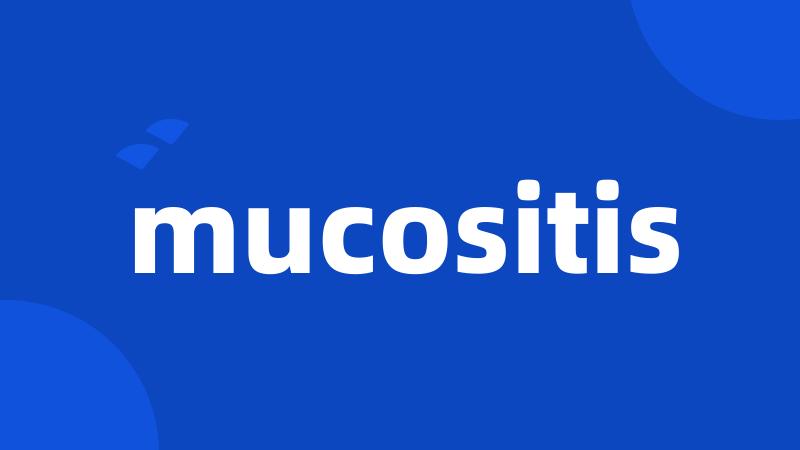 mucositis