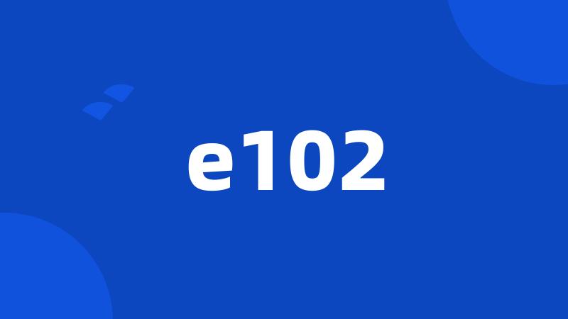 e102