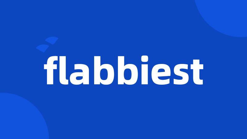 flabbiest