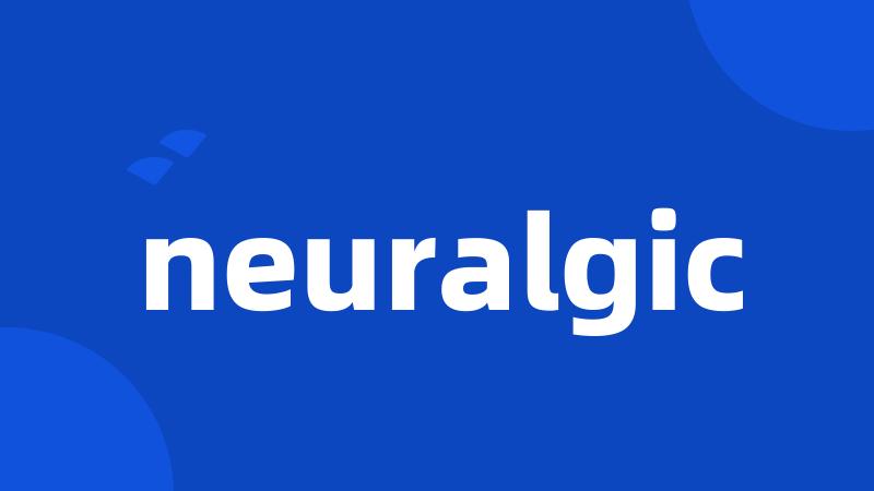 neuralgic