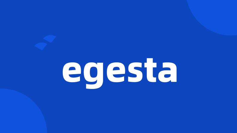 egesta