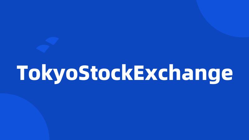 TokyoStockExchange