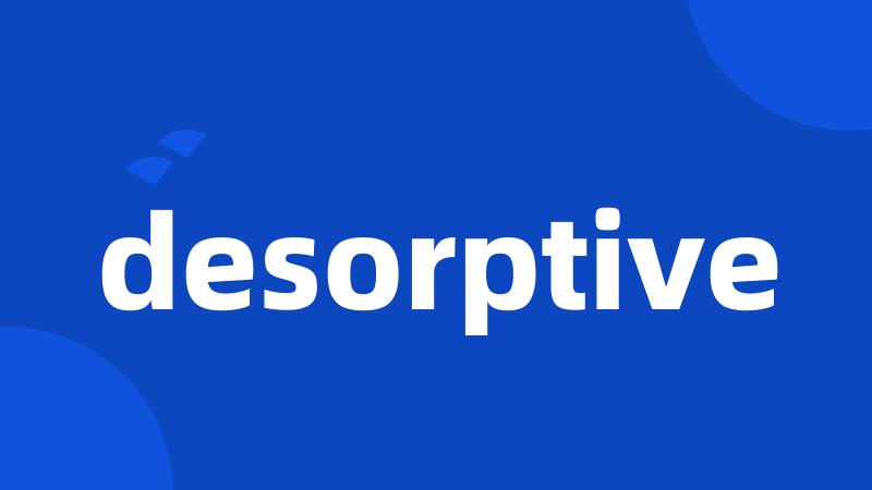 desorptive