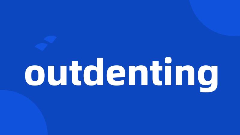 outdenting