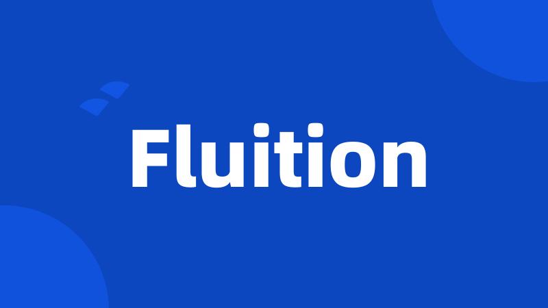 Fluition