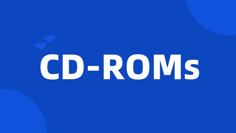 CD-ROMs