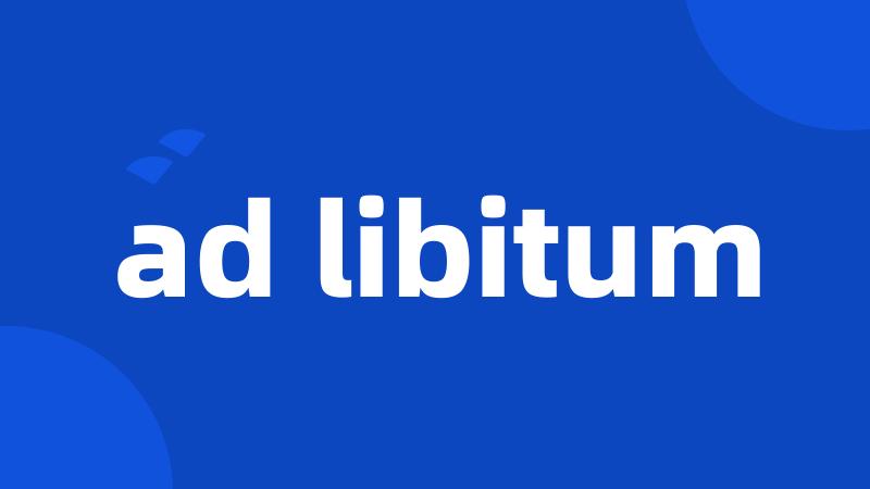 ad libitum