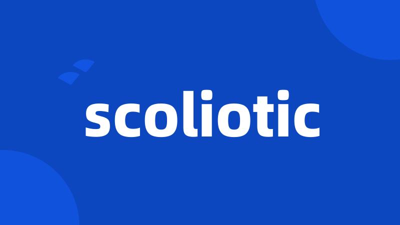 scoliotic