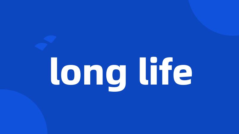 long life