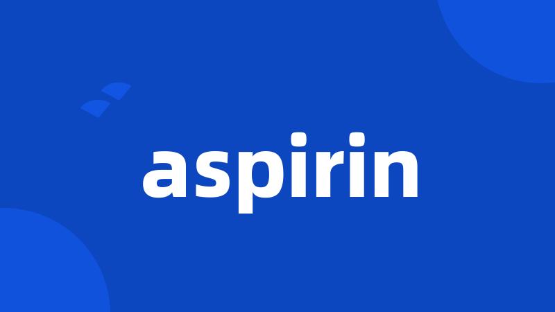 aspirin