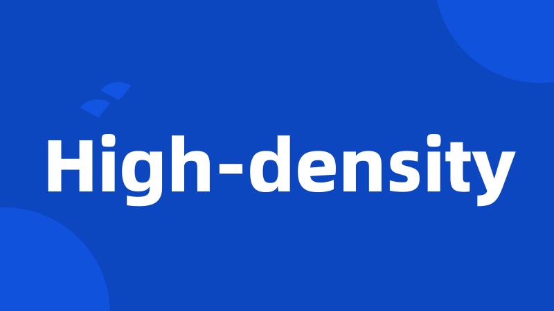 High-density