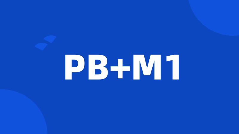 PB+M1