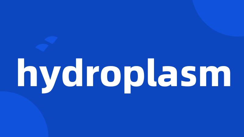 hydroplasm