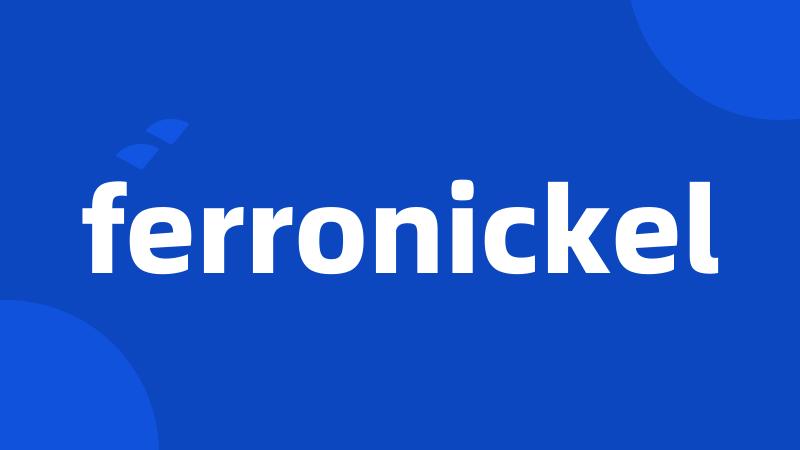 ferronickel