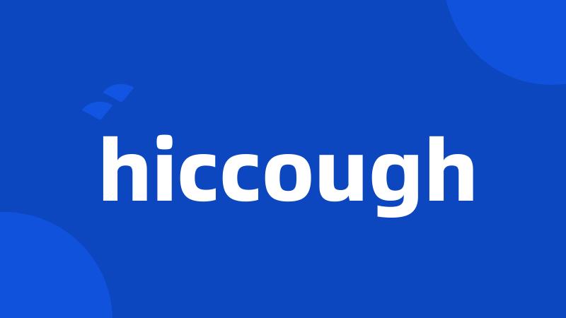 hiccough