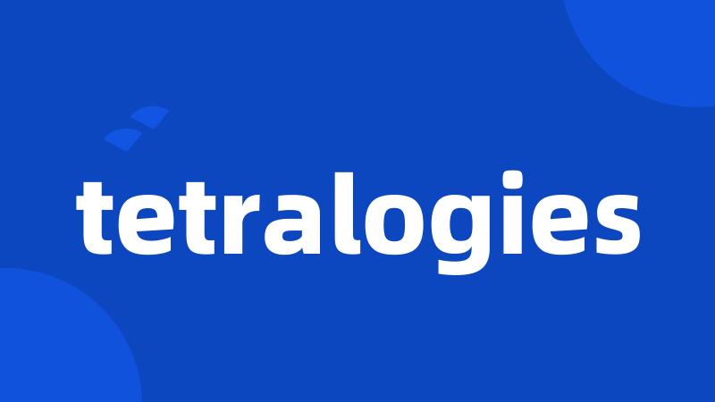 tetralogies