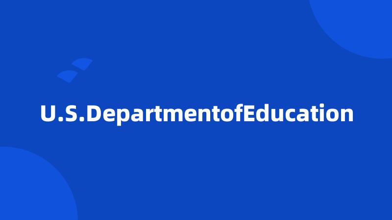 U.S.DepartmentofEducation