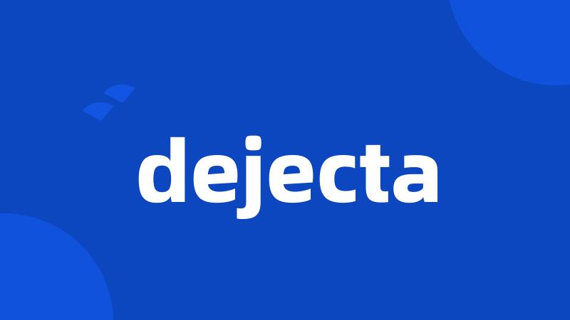 dejecta