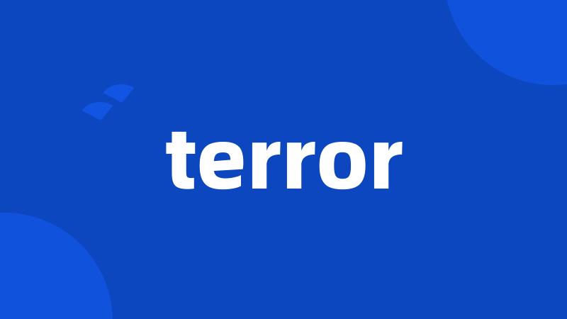 terror