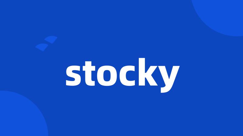 stocky