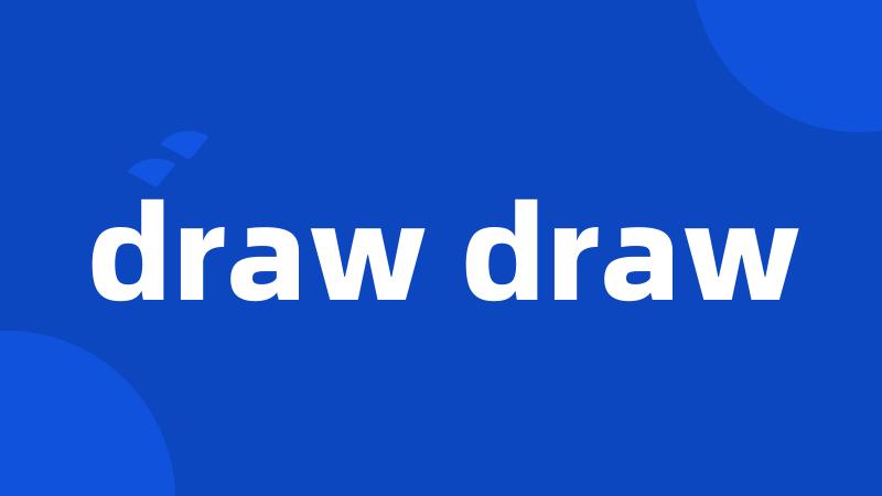 draw draw