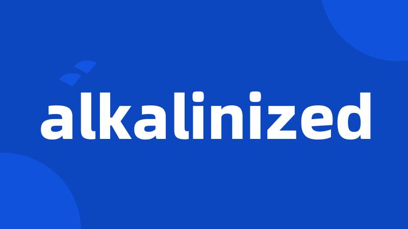 alkalinized