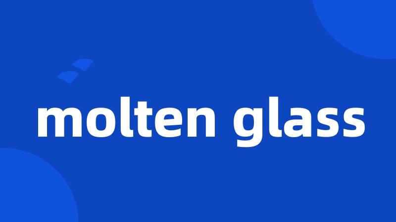 molten glass