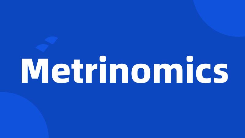 Metrinomics