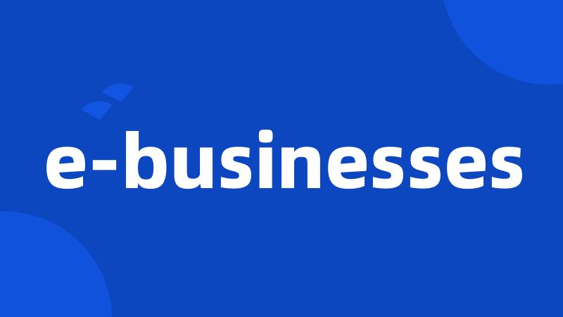 e-businesses