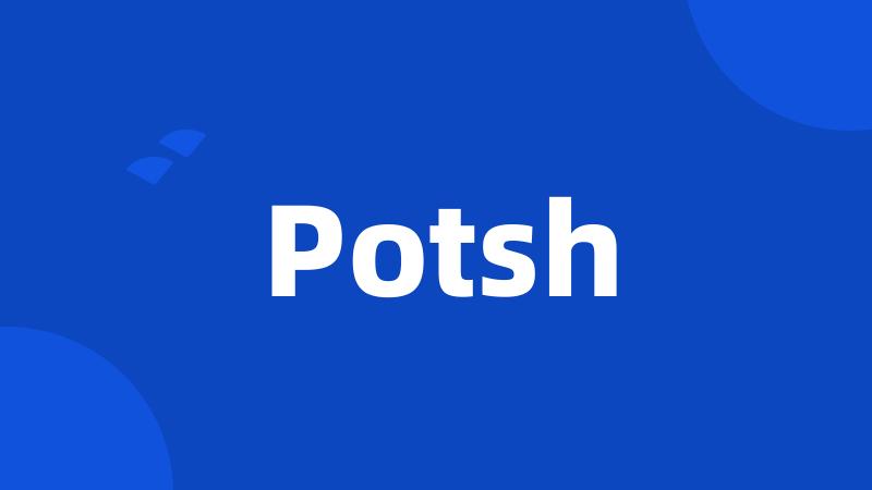 Potsh