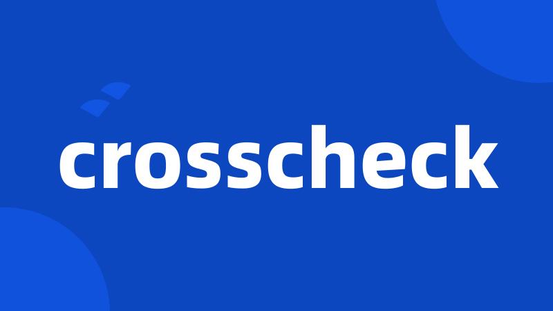 crosscheck