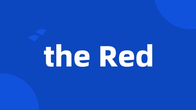 the Red