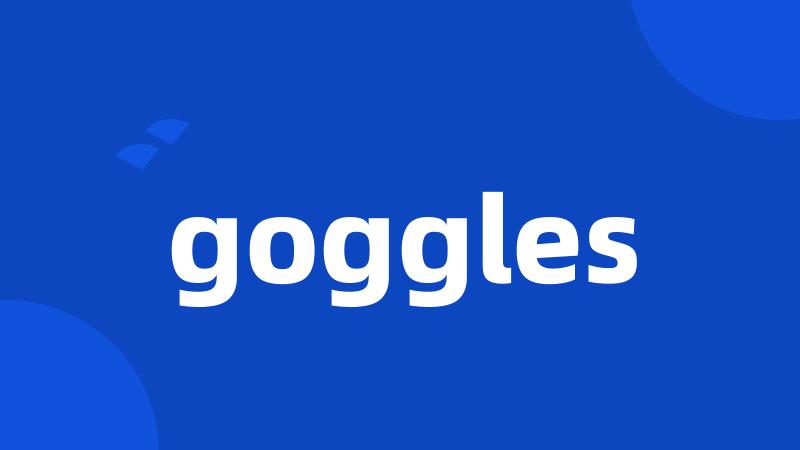 goggles