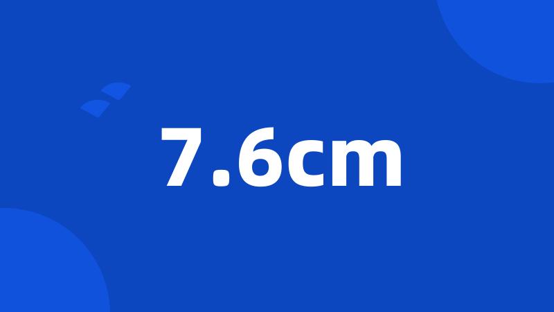 7.6cm