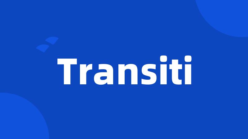 Transiti