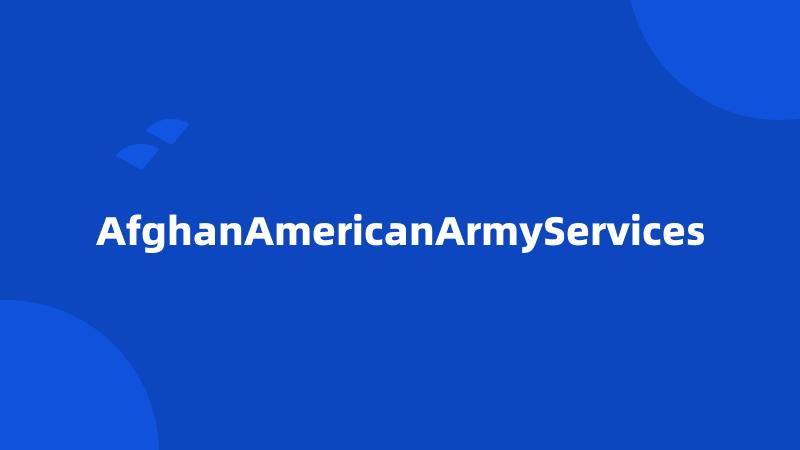 AfghanAmericanArmyServices