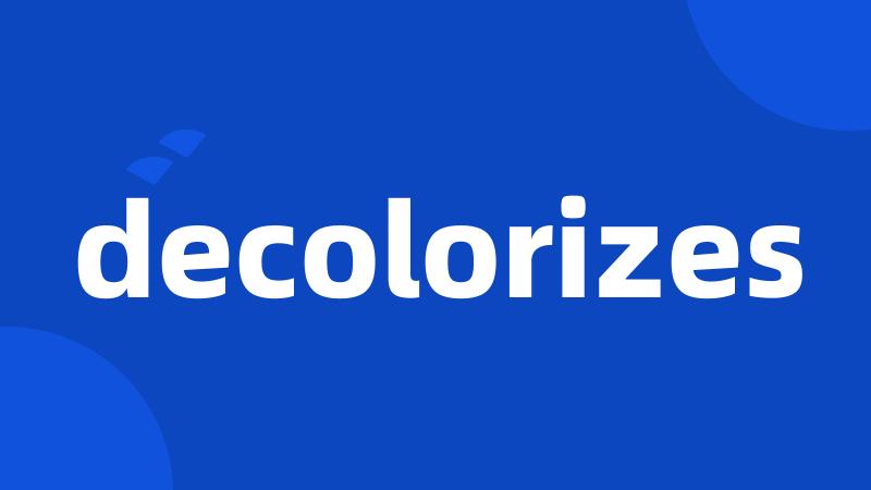 decolorizes