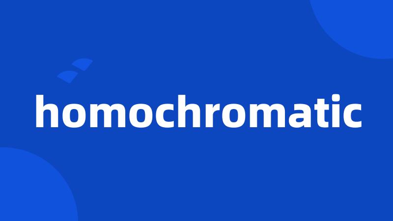 homochromatic