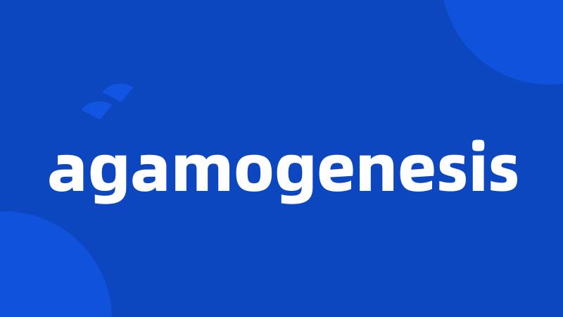 agamogenesis