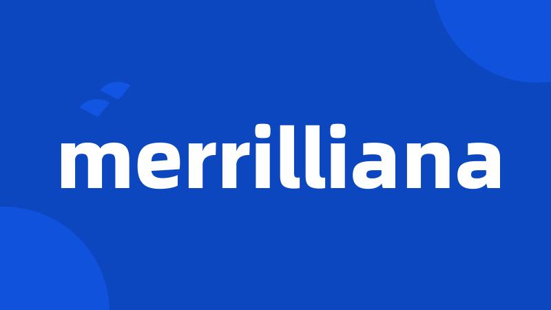 merrilliana