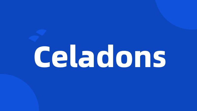 Celadons