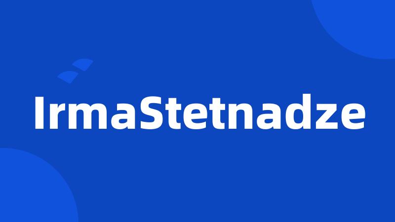 IrmaStetnadze