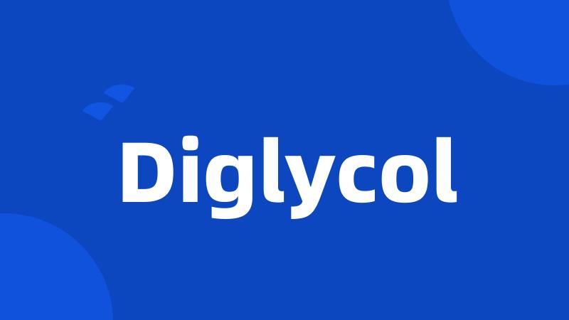 Diglycol